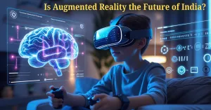 Is Augmented Reality the Future of India